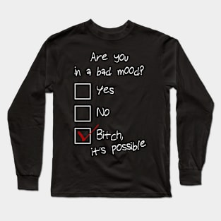 Are you in a bad mood Long Sleeve T-Shirt